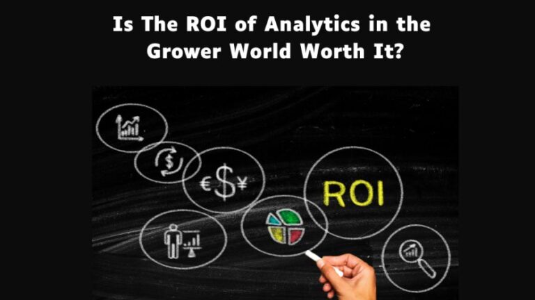 Advanced Grower Solutions AGS Is The ROI of Analytics in the Grower World Worth It